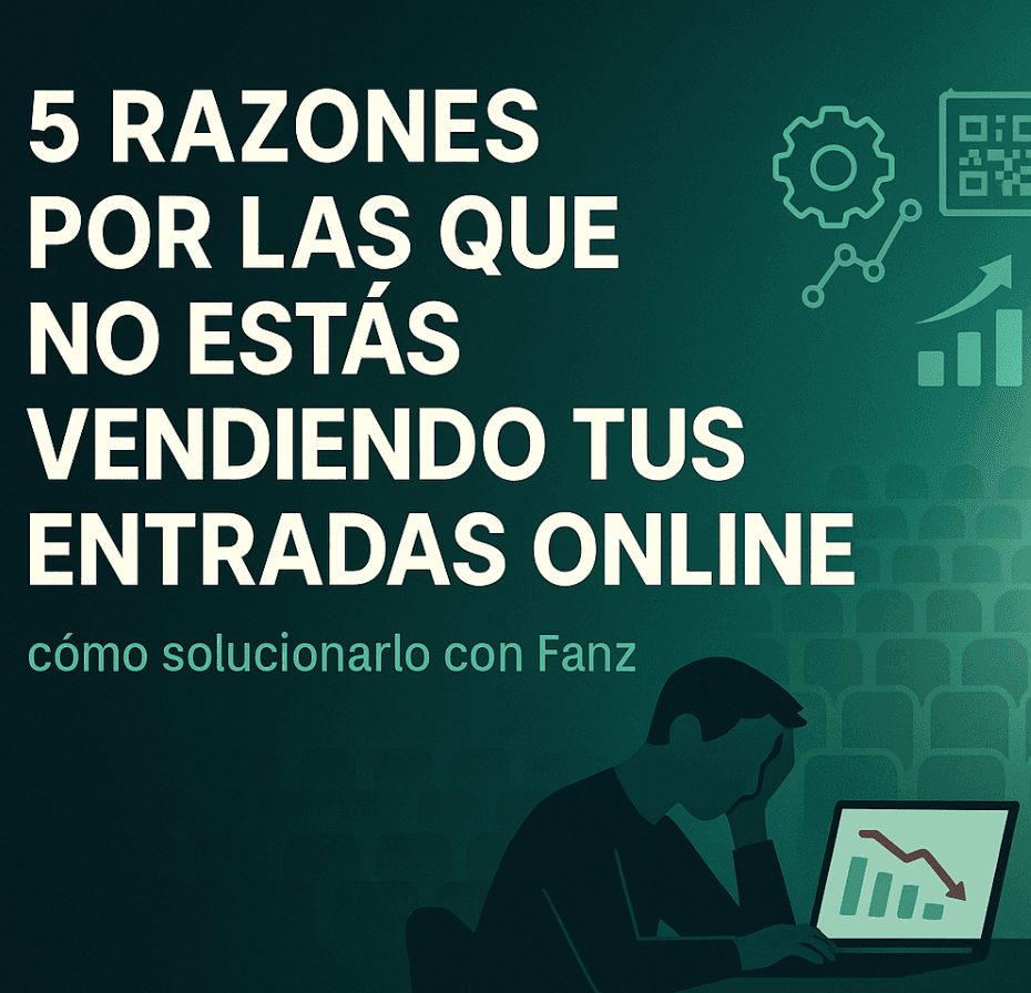 5 razones por las que no estas vendiendo tus entradas conline